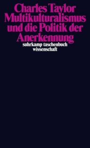 Multikulturalismus und die Politik der Anerkennung Taylor, Charles 9783518295298