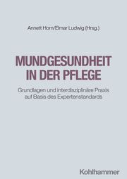 Mundgesundheit in der Pflege Elmar Ludwig/Annett Horn 9783170430426