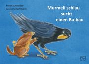 Murmeli schlau sucht einen Ba-bau Schneider, Peter 9783936640359