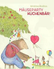 Mäuseparty - Kuchenbär! Andres, Kristina 9783707452969