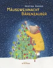 Mäuseweihnacht - Bärenzauber Andres, Kristina 9783707452440