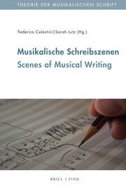 Musikalische Schreibszenen/Scenes of Musical Writing Federico Celestini/Sarah Lutz 9783770567140