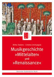 Musikgeschichte 'Mittelalter' und 'Renaissance' Urchueguía, Cristina/Sweers, Britta 9783761824566