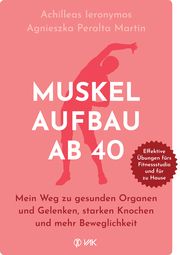 Muskelaufbau ab 40 Martin, Agnieszka Peralta/Ieronymos, Achilleas 9783867312783