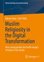 Muslim Religiosity in the Digital Transformation Aslan, Ednan/Yildiz, Erol 9783658456610