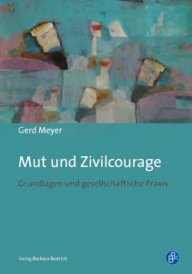 Mut und Zivilcourage Meyer, Gerd 9783847401728