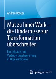Mut zu Inner Work - die Hindernisse zur Transformation überschreiten Hötger, Andrea 9783662681930