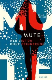 Mute - Wer bist du ohne Erinnerung? Elsäßer, Tobias 9783446279209