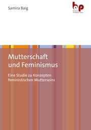 Mutterschaft und Feminismus Baig, Samira (Dr.) 9783966650748