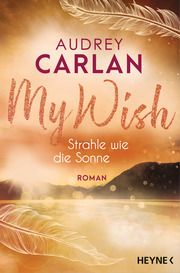 My Wish - Strahle wie die Sonne Carlan, Audrey 9783453424562