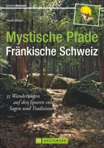 Mystische Pfade Fränkische Schweiz Wengel, Tassilo 9783765454998