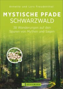 Mystische Pfade Schwarzwald Freudenthal, Lars/Freudenthal, Annette 9783765482649