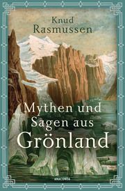 Mythen und Sagen aus Grönland Rasmussen, Knud 9783730611104