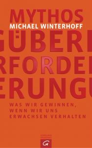 Mythos Überforderung Winterhoff, Michael 9783579066202