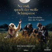 Na und, sprach der weiße Schimpanse Brezina, Thomas 9783990017203