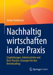 Nachhaltig wirtschaften in der Praxis Theßenvitz, Stefan 9783658424572