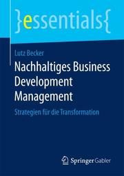 Nachhaltiges Business Development Management Becker, Lutz 9783658200886