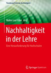 Nachhaltigkeit in der Lehre Walter Leal Filho (Prof.) 9783662563854