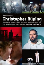 Nahaufnahme Christopher Rüping Vasco Boenisch/Malte Ubenauf/Christopher Rüping 9783895816154