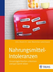 Nahrungsmittel-Intoleranzen Ledochowski, Maximilian (Dr. med.) 9783830480174