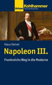 Napoleon III. Deinet, Klaus (Dr.) 9783170318526