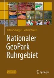 Nationaler GeoPark Ruhrgebiet Schüppel, Katrin/Wrede, Volker 9783662650714