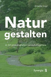 Natur gestalten Voigt, Annette 9783907246849