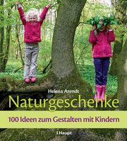 Naturgeschenke Arendt, Helena 9783258602738