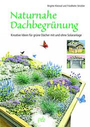 Naturnahe Dachbegrünung Kleinod, Brigitte/Strickler, Friedhelm 9783895664403