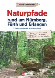 Naturpfade rund um Nürnberg, Fürth und Erlangen Neser, Thomas 9783862467334