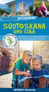 Naturzeit mit Kindern: Südtoskana und Elba Holtkamp, Stefanie/Kraus, Inge 9783944378510