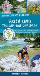 Naturzeit mit Kindern: Soca und Triglav Nationalpark Wieners, Eva 9783944378343