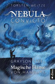 Nebula Convicto. Grayson Steel und die Magische Hanse von Hamburg Weitze, Torsten 9783862826445