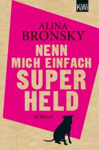 Nenn mich einfach Superheld Bronsky, Alina 9783462047547