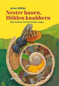 Nester bauen, Höhlen knabbern Möller, Anne 9783715204864