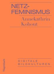 Netzfeminismus Kohout, Annekathrin 9783803136824