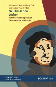 Neu hinsehen: Luther Stephan Mokry/Reinhard Grütz/Ludger Nagel 9783374045556