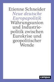 Neue deutsche Europapolitik Schneider, Etienne (Dr.) 9783593517865