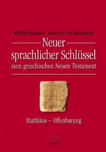 Neuer sprachlicher Schlüssel zum griechischen Neuen Testament Haubeck, Wilfrid/Siebenthal, Heinrich 9783765593932