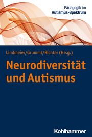 Neurodiversität und Autismus Christian Lindmeier/Marek Grummt/Mechthild Richter 9783170412668