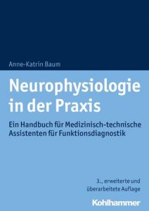 Neurophysiologie in der Praxis Baum, Anne-Katrin 9783170341289