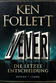 Never - Die letzte Entscheidung Follett, Ken 9783785727775