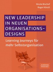 New Leadership in neuen Organisationsdesigns Bischof, Nicole/Künzli, Roger 9783791059761