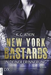 New York Bastards - In deiner Erinnerung Atkin, K C 9783736308015