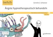 Ängste hypnotherapeutisch behandeln Schweizer, Cornelie C 9783749504145