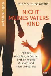 Nicht meines Vaters Kind Kurfürst-Mantei, Esther/Micus, Andrea 9783404617265