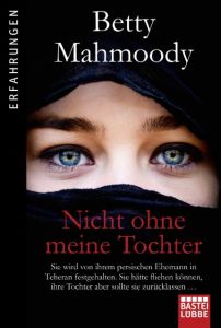 Nicht ohne meine Tochter Mahmoody, Betty/Hoffer, William 9783404608515