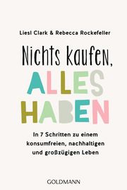 Nichts kaufen, alles haben Clark, Liesl/Rockefeller, Rebecca 9783442179145