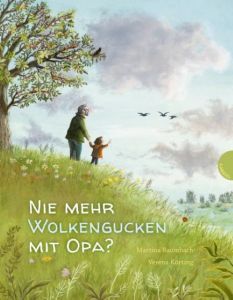 Nie mehr Wolkengucken mit Opa? Baumbach, Martina 9783522303729