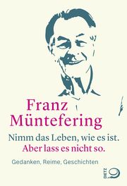 Nimm das Leben, wie es ist. Aber lass es nicht so. Müntefering, Franz 9783801206727